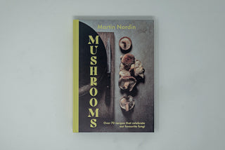 Mushrooms: Over 70 Recipes Which Celebrate Mushrooms - The Cook's Edge