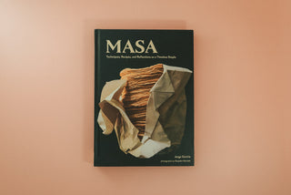 MASA: Techniques, Recipes and Reflections on a Timeless Staple