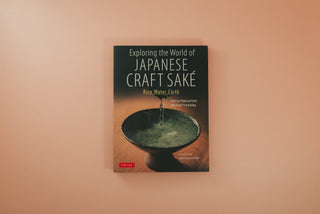 Exploring The World Of Japanese Craft Sake: Rice, Water, Earth