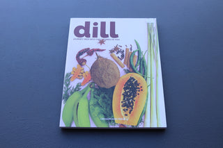 Dill: Journey Deep Into The Cuisines of Asia Issue No.4 Crossroads - The Cook's Edge
