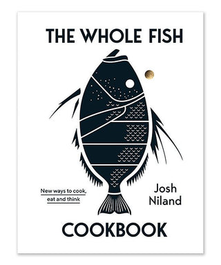 The Whole Fish Cookbook by Josh Niland - The Cook's Edge